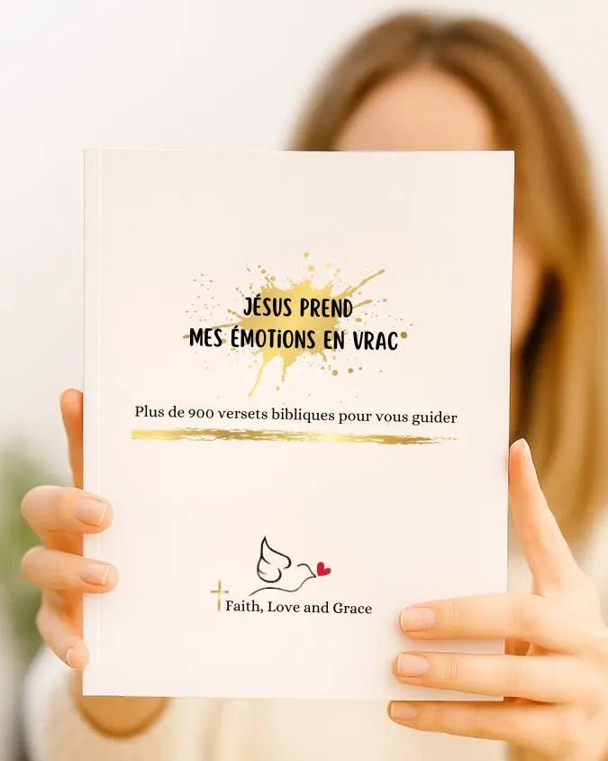 Jésus prend mes émotions en vrac - Faith, Love and Grace